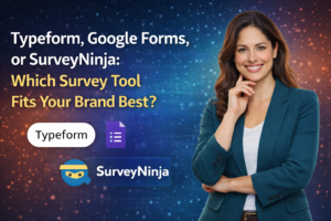 Typeform, Google Forms, or SurveyNinja: Which Survey Tool Fits Your Brand Best?